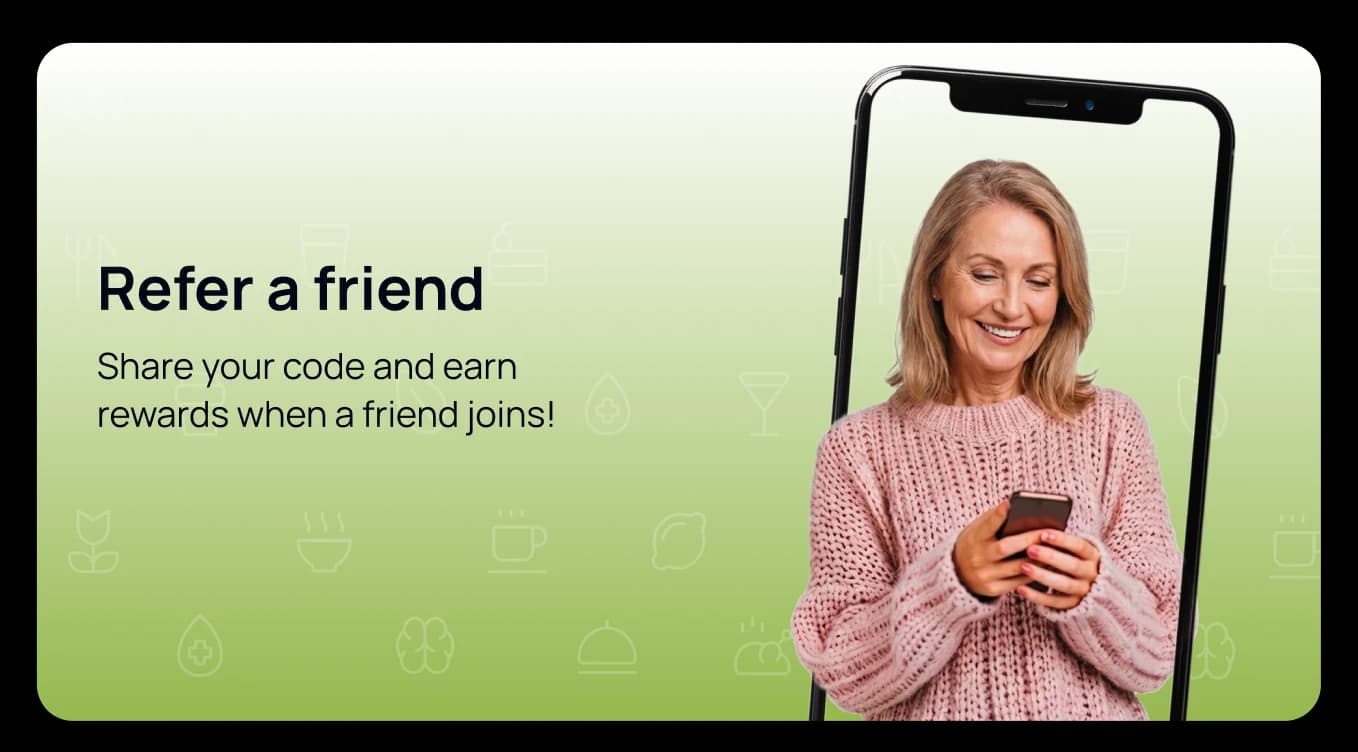 Refer a friend: share your code and earn rewards when a friend joins